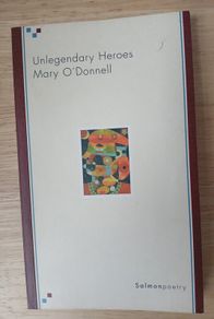 Unlegendary Heroes Mary O'Donnell Salmon Poetry 1998