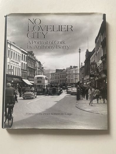 No Lovelier City A Portrait of Cork with some very nice photos