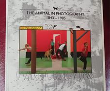 The Animal in Photography, 1843 - 1985/ 1986