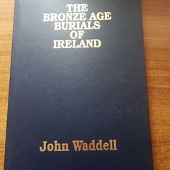 The Bronze Age burials of Ireland Hardcover, Anthropology, John Waddell