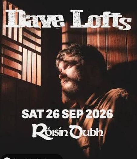 4 Dave Lofts Tickets Roisin Dubh 26/09/26