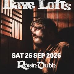 2 Dave Lofts Tickets Roisin Dubh 26/09/26