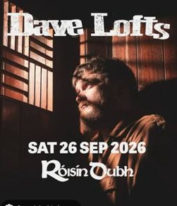 4 Dave Lofts Tickets Roisin Dubh 26/09/26