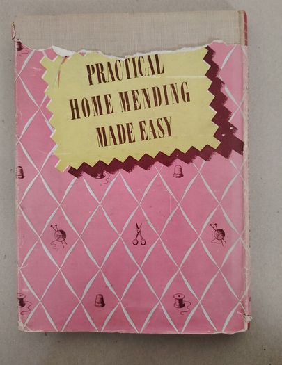 1946 Vintage Hardback Book - Practical Home Mending Made Easy (Odhams Press)
