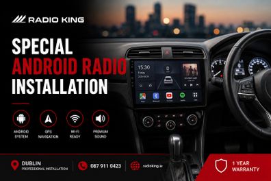 Special Android Radio Installation Dublin | Professional Android Head Unit Upgrade
