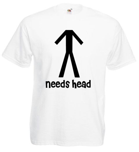 Needs Head  Mens funny rude t-shirts tee top shirt