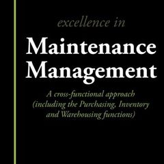 Excellence in Maintenance Management | A cross-functional approach | A Cross-functional Approach (including the Purchasing, Inventory and Warehousing Functions)