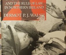 Bloody Sunday And The Rule Of Law In Northern Ireland by Dermot P. J. Walsh
