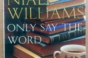 Only Say the Word. Niall Williams.  4 books 10 EUR