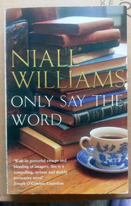 Only Say the Word. Niall Williams.  4 books 10 EUR