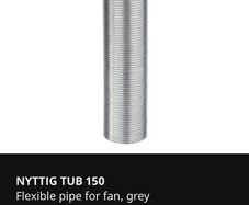 Flexible pipe for fan. NYTTIG Tub 150