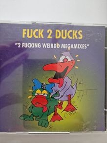 Fuck 2 Ducks 2CD  - 2 Fucking Weirdo Megamixes
