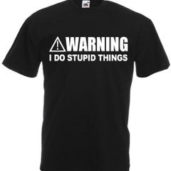 Warning I Do Stupid Things  Mens funny novelty t-shirts