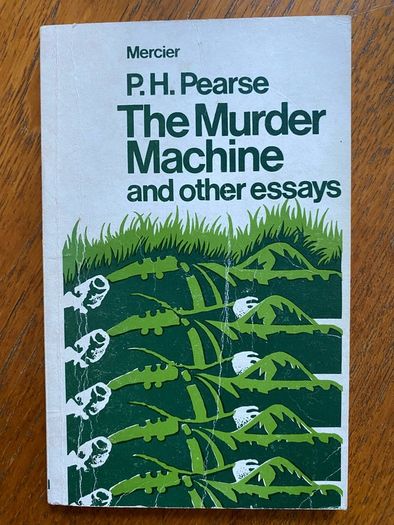 Padraic Pearse - The Murder Machine and other essays