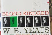 Blood Kindred: W.B. Yeats, The Life, The Death, The Politics by W.J. McCormack