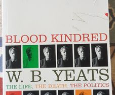 Blood Kindred: W.B. Yeats, The Life, The Death, The Politics by W.J. McCormack