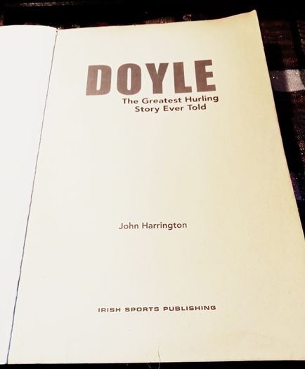 2011. Doyle. The Greatest Hurling Story Ever Told. John Harrington.