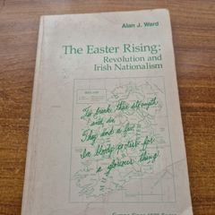 The Easter Rising: Revolution and Irish Nationalism