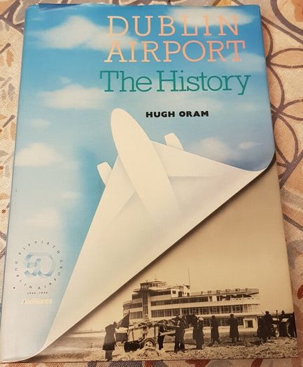 Dublin Airport: The History by Hugh Oram
