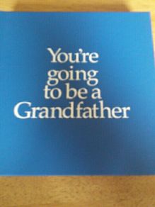 You're going to be a grandfather