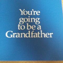 You're going to be a grandfather