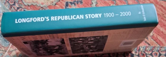 Longford's Republican Story / 1900 - 2000 / Sean O Suilleabhain / Signed / 2021