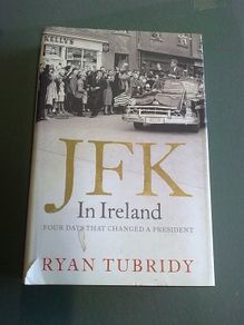 JFK in Ireland Four days that changed a president Irish history
