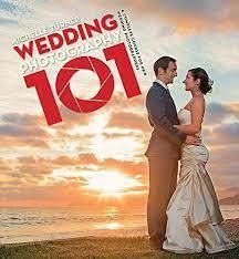 Wedding Photography 101 - A Complete Course For  New  Wedding Photographers