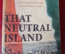 Clair Wills/ That Neutral Island /A Cultural History of Ireland During The Second World War / 2007