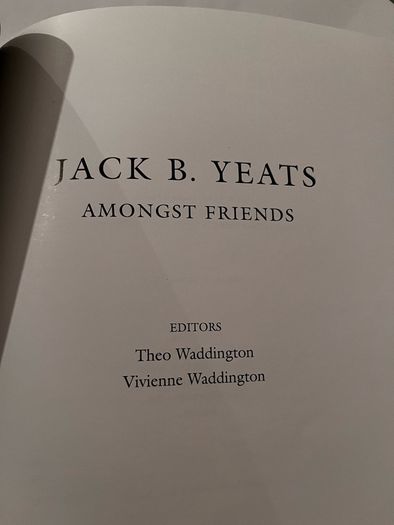 Jack B. Yeats - Amongst Friends. Exhibition Book. 2004. Waddington. Softcover.
