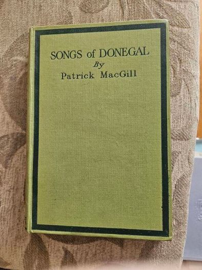 Songs Of Donegal By Patrick Macgill. Rare First Edition Hardback In Good Condition.  See Photos For Same.