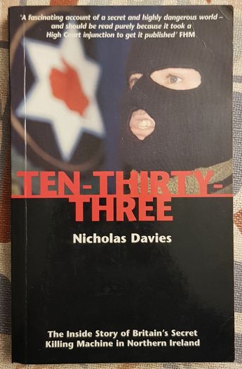 Ten-Three-Thirty: The Inside Story Of Britain's Secret Killing Machine In Northern Ireland by Nicholas Davies