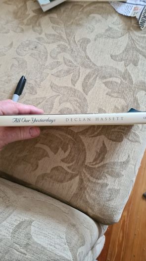All Our Yesterday's. By Declan Hassett. Hardback With Dustjacket In Good Condition.
