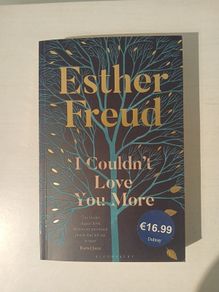 I Couldn't Love You More by Esther Freud