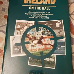 Ireland On The Ball: International Matches Of The Irish Soccer Team-A Complete Record March 1926 To June 1993 by Donal Cullen