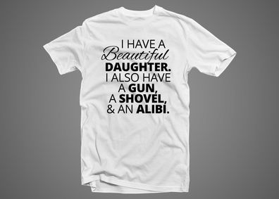 I Have a Beautiful Daughter T-shirt TEE TOP SHIRT
