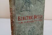 Electric Bells: How to Make and Fit Them Including Batteries, Indicators, Pushes and Switches edited by Paul N. Hasluck (PT252)