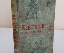 Electric Bells: How to Make and Fit Them Including Batteries, Indicators, Pushes and Switches edited by Paul N. Hasluck (PT252)