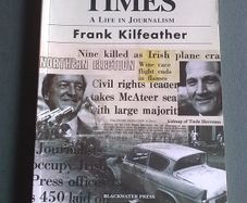 Changing times A life in journalism by Frank Kilfeather Ireland Irish