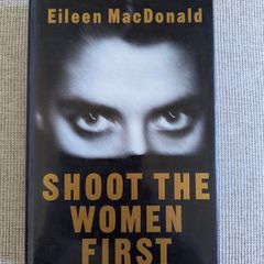 Shoot the Women First - Eileen MacDonald - 1991 Hardback - IRA & Political History