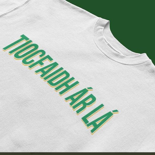 Tiocfaidh ar la T-Shirt (Small to 5XL)