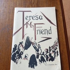 Teresa My Friend. St Teresa of Avila 1582-1982