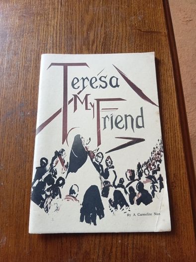 Teresa My Friend. St Teresa of Avila 1582-1982