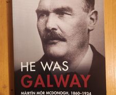 He Was Galway. Mairtin Mor Mcdonagh 1860- 1934. By Jackie Ui Chionna. First Edition Paperback In Good Condition.