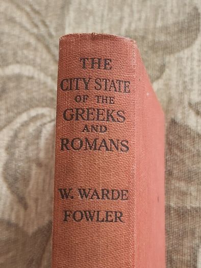 The City-state Of The Greeks And Romans. By W. Wade Fowler. 1931 Hardback In Good Condition. See Photos For Same.