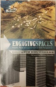 Engaging Spaces: People, Place And Space From An Irish Perspective, Ed. Jim Hourihane