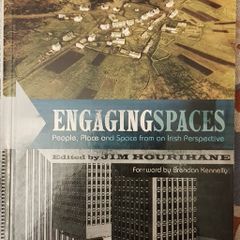 Engaging Spaces: People, Place And Space From An Irish Perspective, Ed. Jim Hourihane
