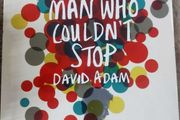 The Man Who Couldn't Stop. David Adam