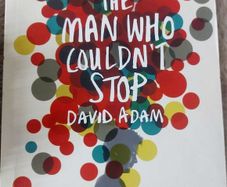 The Man Who Couldn't Stop. David Adam