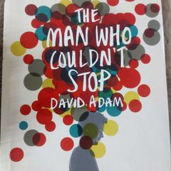 The Man Who Couldn't Stop. David Adam